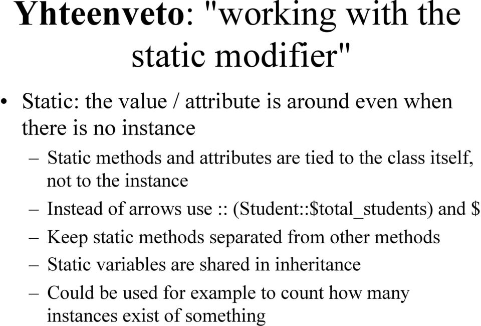 of arrows use :: (Student::$total_students) and $ Keep static methods separated from other methods