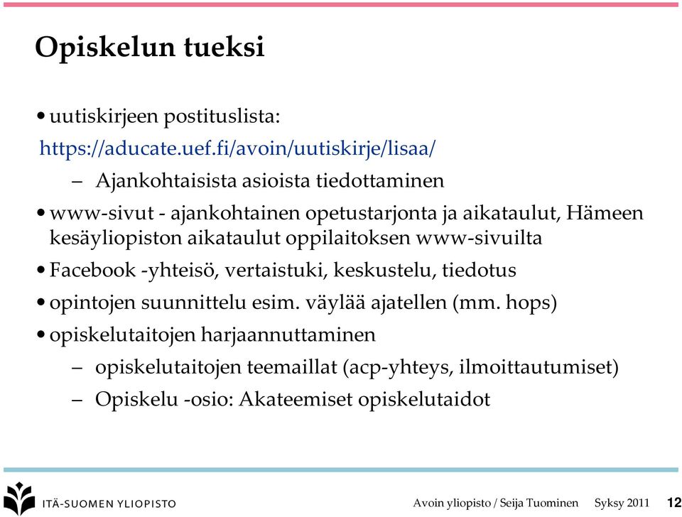 Hämeen kesäyliopiston aikataulut oppilaitoksen www-sivuilta Facebook -yhteisö, vertaistuki, keskustelu, tiedotus opintojen