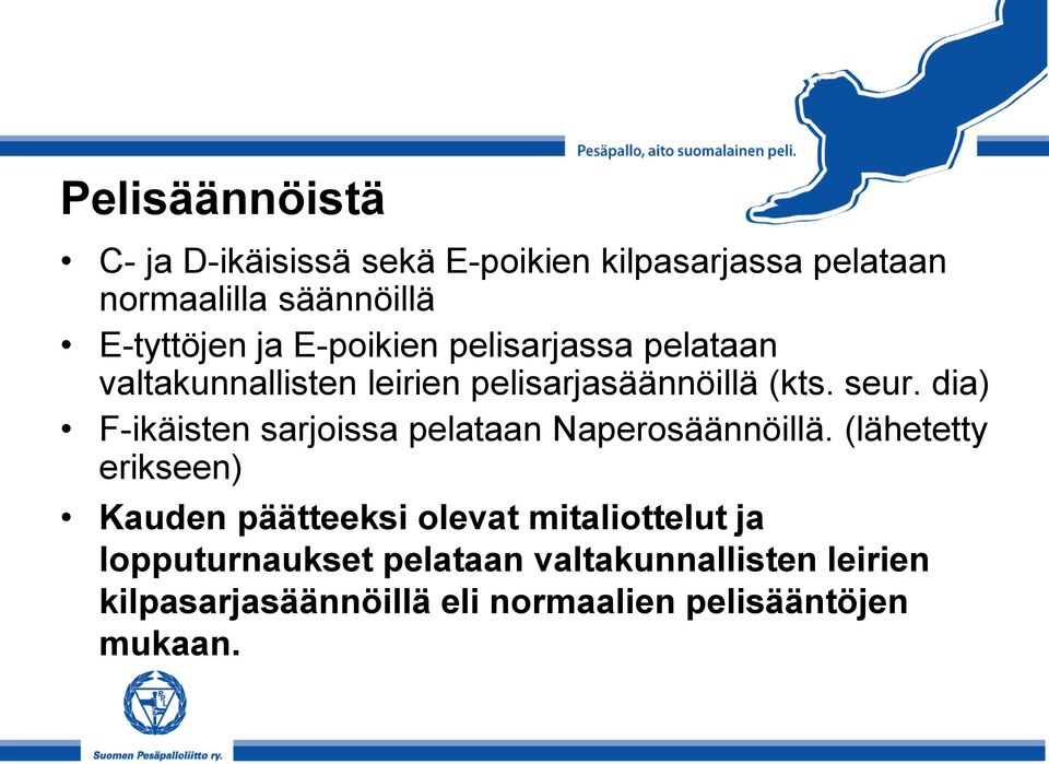 dia) F-ikäisten sarjoissa pelataan Naperosäännöillä.