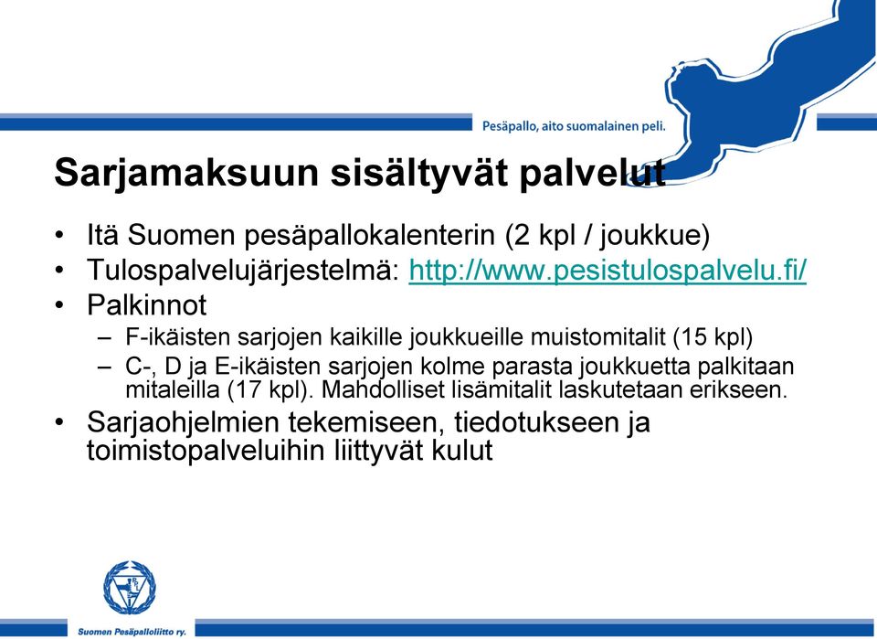 fi/ Palkinnot F-ikäisten sarjojen kaikille joukkueille muistomitalit (15 kpl) C-, D ja E-ikäisten