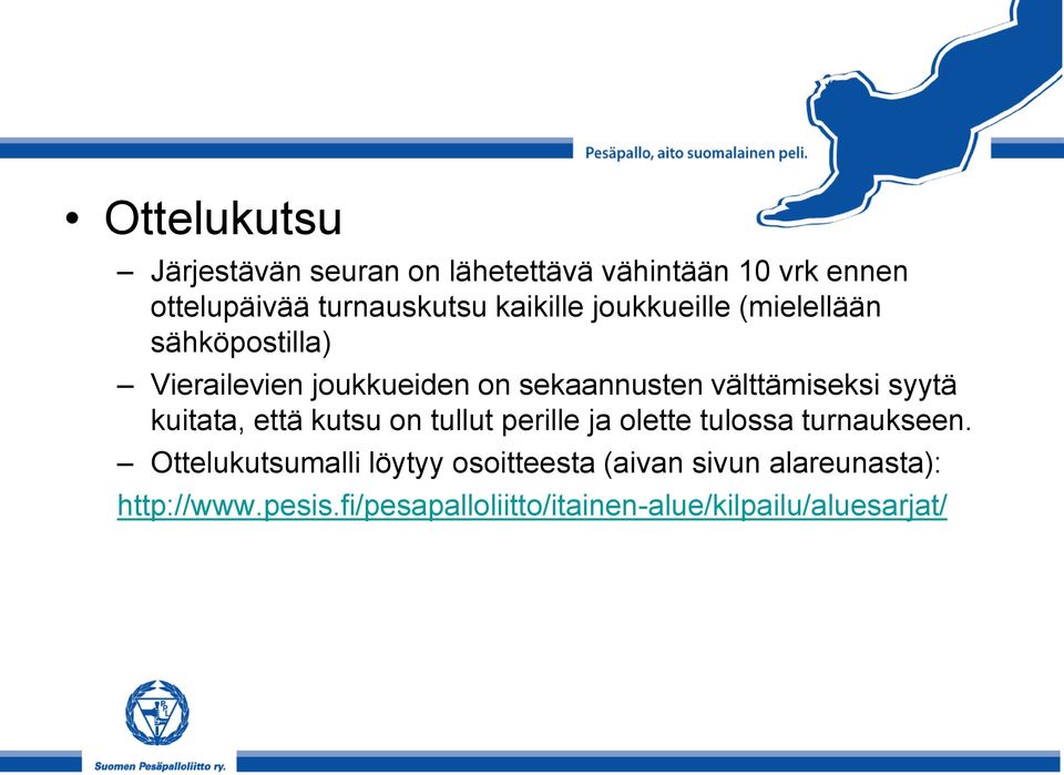 välttämiseksi syytä kuitata, että kutsu on tullut perille ja olette tulossa turnaukseen.