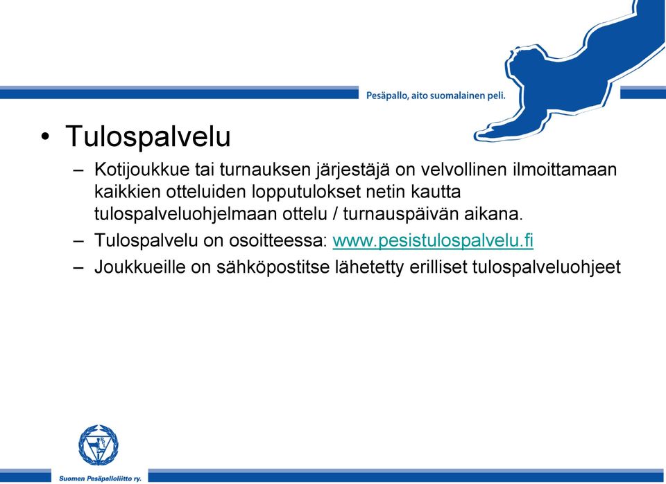 tulospalveluohjelmaan ottelu / turnauspäivän aikana.