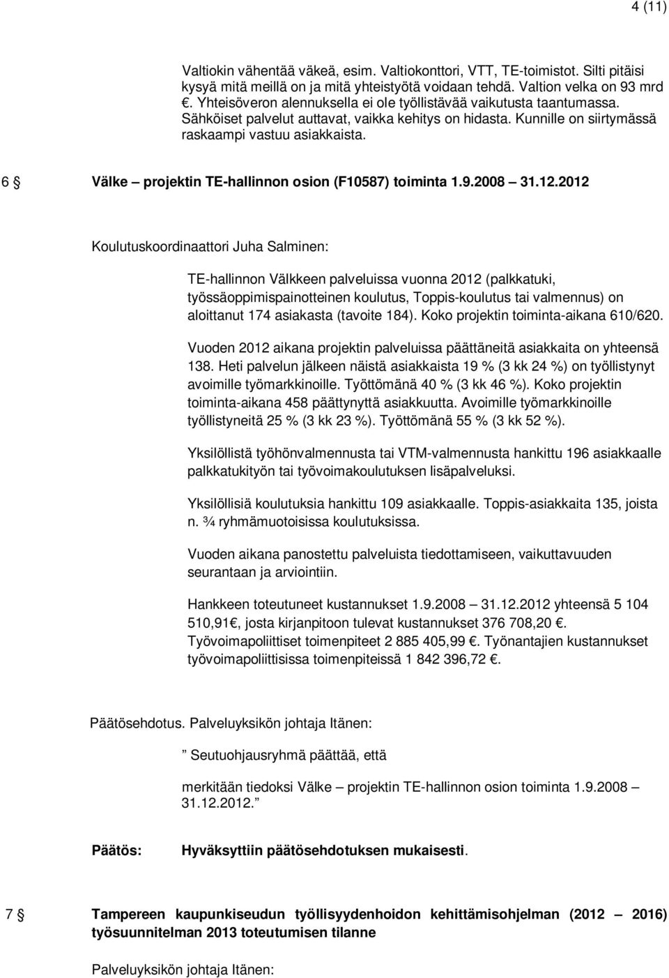 6 Välke projektin TE-hallinnon osion (F10587) toiminta 1.9.2008 31.12.