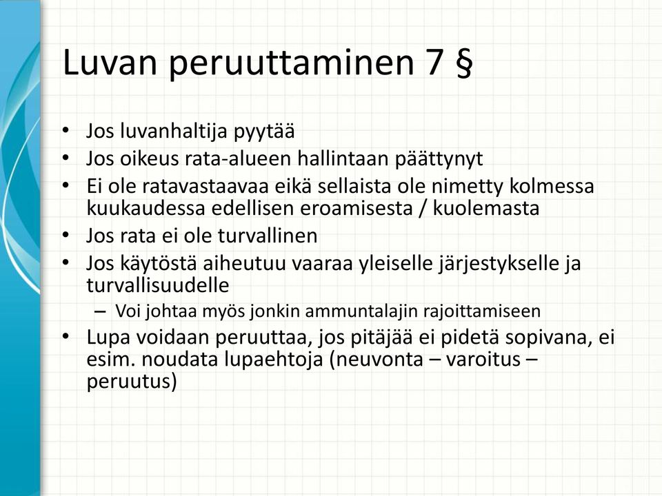 käytöstä aiheutuu vaaraa yleiselle järjestykselle ja turvallisuudelle Voi johtaa myös jonkin ammuntalajin