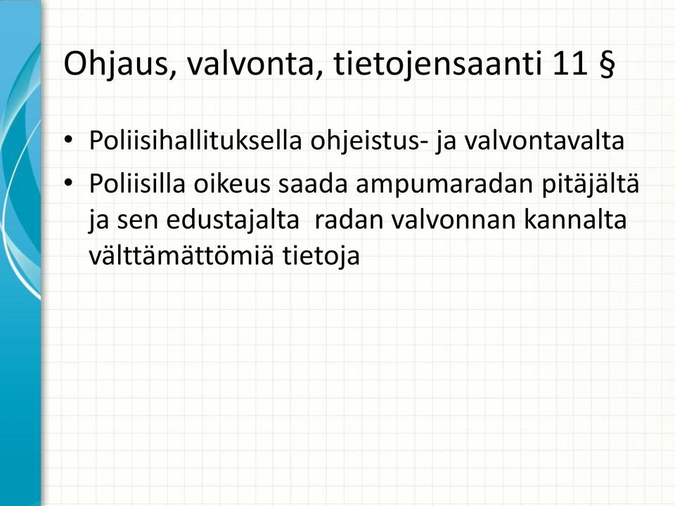 Poliisilla oikeus saada ampumaradan pitäjältä ja