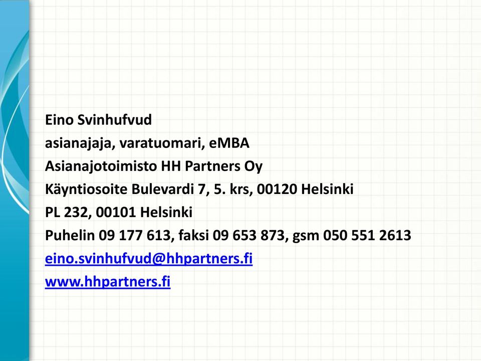 krs, 00120 Helsinki PL 232, 00101 Helsinki Puhelin 09 177 613,