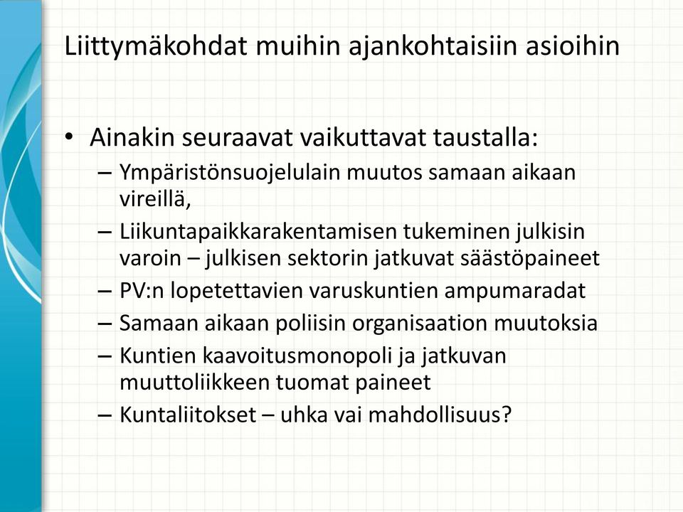 julkisen sektorin jatkuvat säästöpaineet PV:n lopetettavien varuskuntien ampumaradat Samaan aikaan poliisin