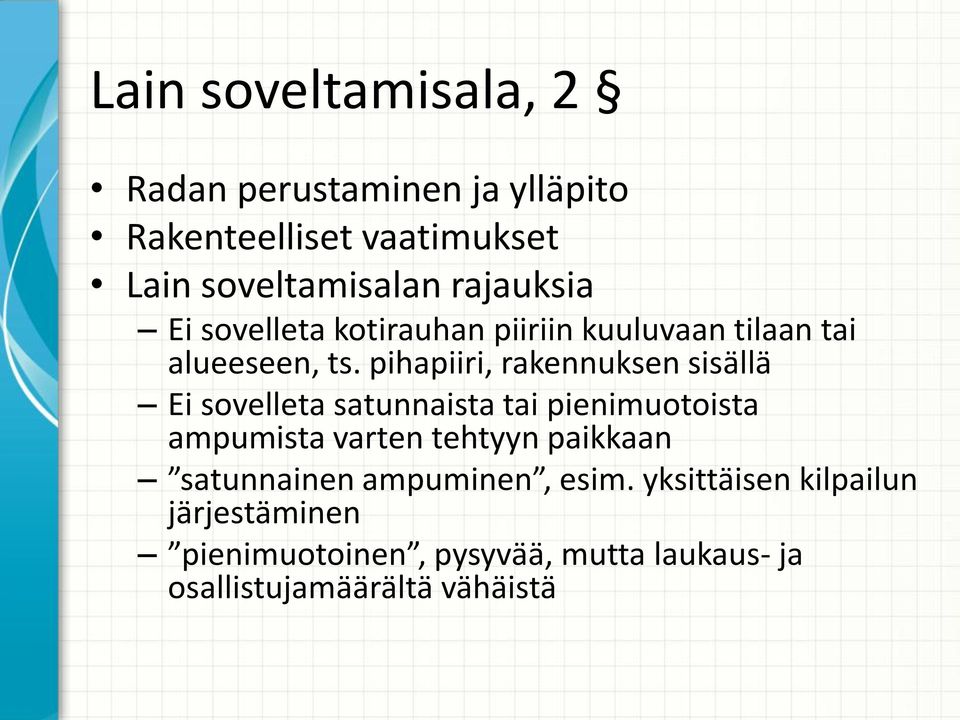 pihapiiri, rakennuksen sisällä Ei sovelleta satunnaista tai pienimuotoista ampumista varten tehtyyn