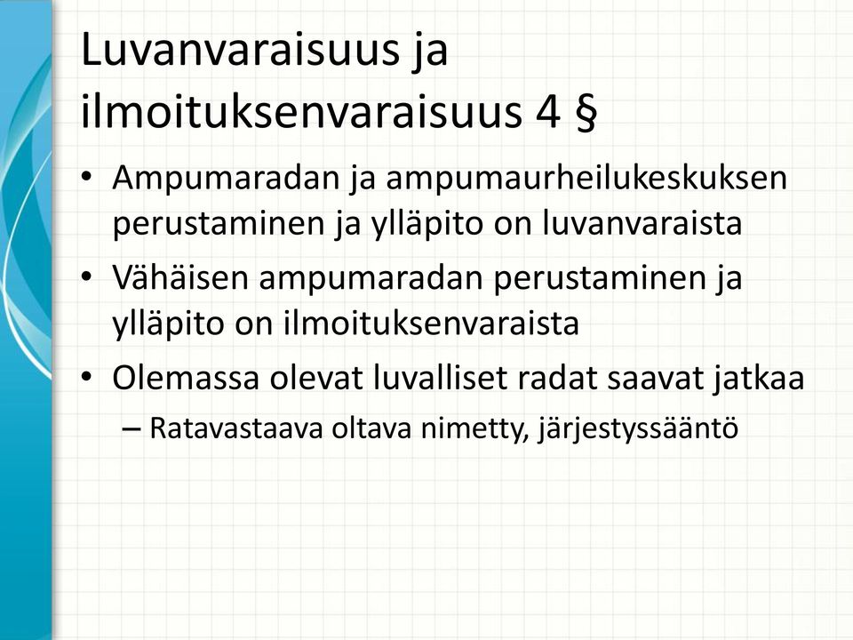 Vähäisen ampumaradan perustaminen ja ylläpito on ilmoituksenvaraista