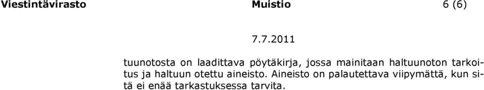 tarkoitus ja haltuun otettu aineisto.