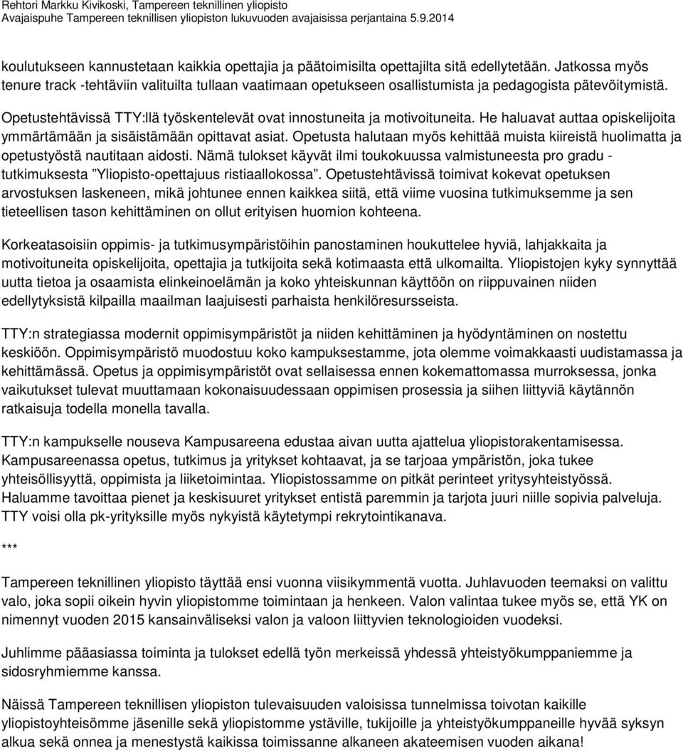 Jatkossa myös tenure track -tehtäviin valituilta tullaan vaatimaan opetukseen osallistumista ja pedagogista pätevöitymistä. Opetustehtävissä TTY:llä työskentelevät ovat innostuneita ja motivoituneita.