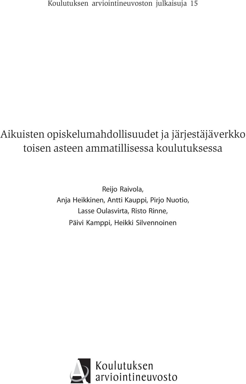 ammatillisessa koulutuksessa Reijo Raivola, Anja Heikkinen, Antti