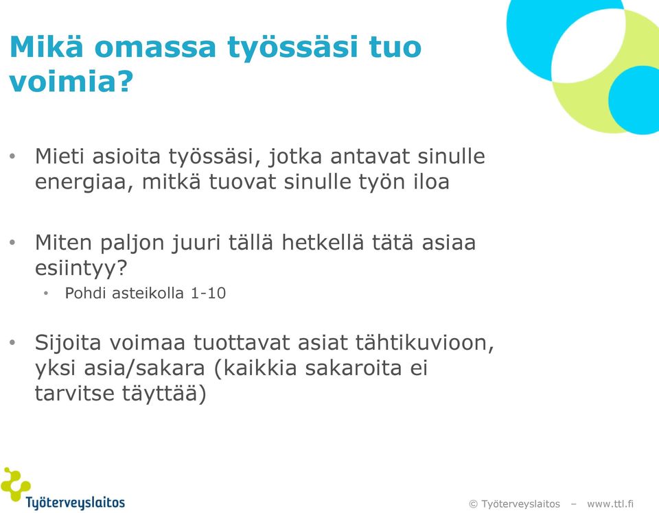 sinulle työn iloa Miten paljon juuri tällä hetkellä tätä asiaa esiintyy?