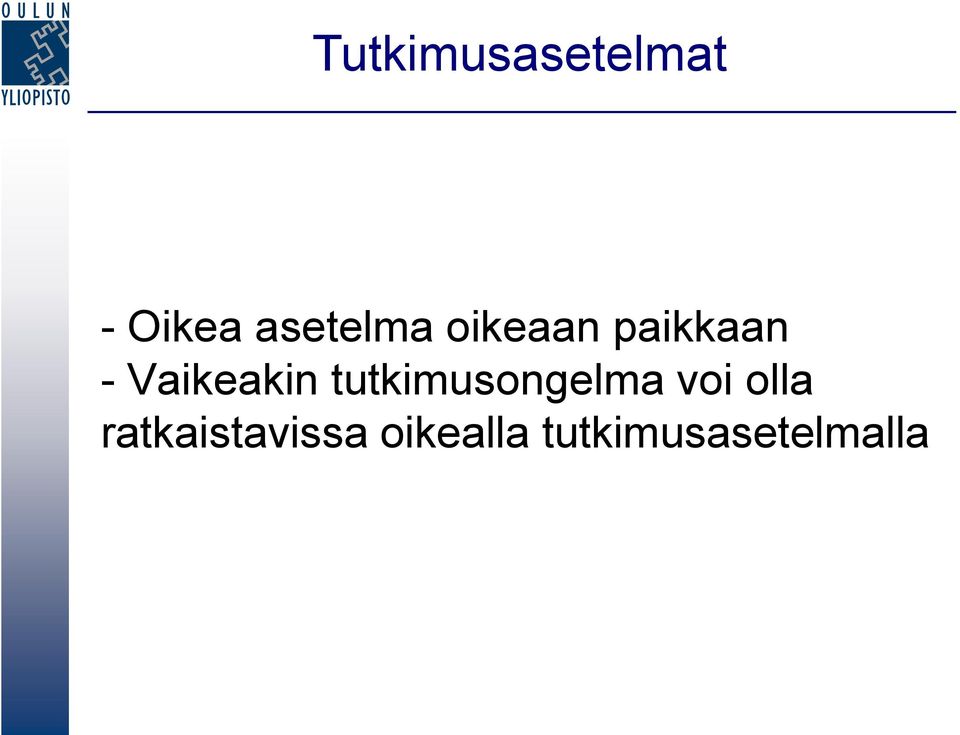 Vaikeakin tutkimusongelma voi