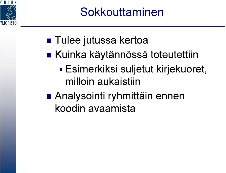 Esimerkiksi suljetut kirjekuoret, milloin