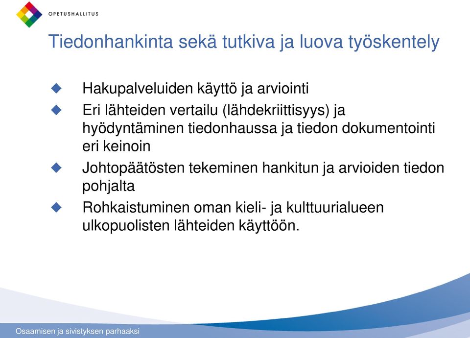 ja tiedon dokumentointi eri keinoin Johtopäätösten tekeminen hankitun ja arvioiden