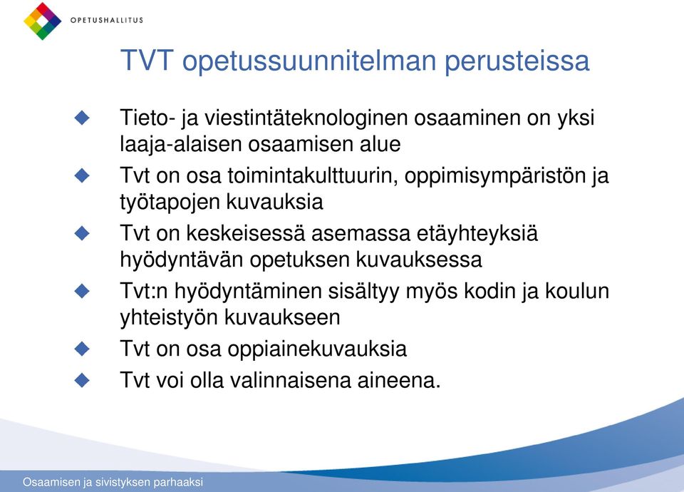 keskeisessä asemassa etäyhteyksiä hyödyntävän opetuksen kuvauksessa Tvt:n hyödyntäminen sisältyy