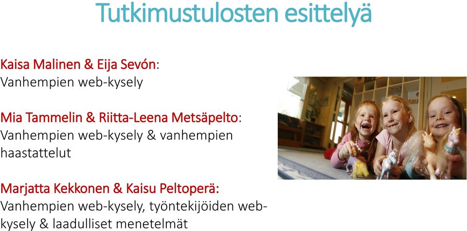 web-kysely & vanhempien haastattelut Marjatta Kekkonen & Kaisu
