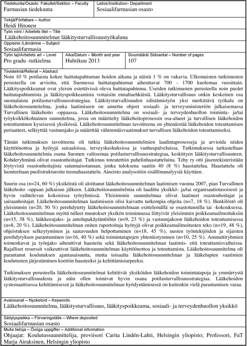 Sidoantal Number of pages 107 Tiivistelmä/Referat Abstract Noin 10 % potilaista kokee haittatapahtuman hoidon aikana ja näistä 1 % on vakavia.