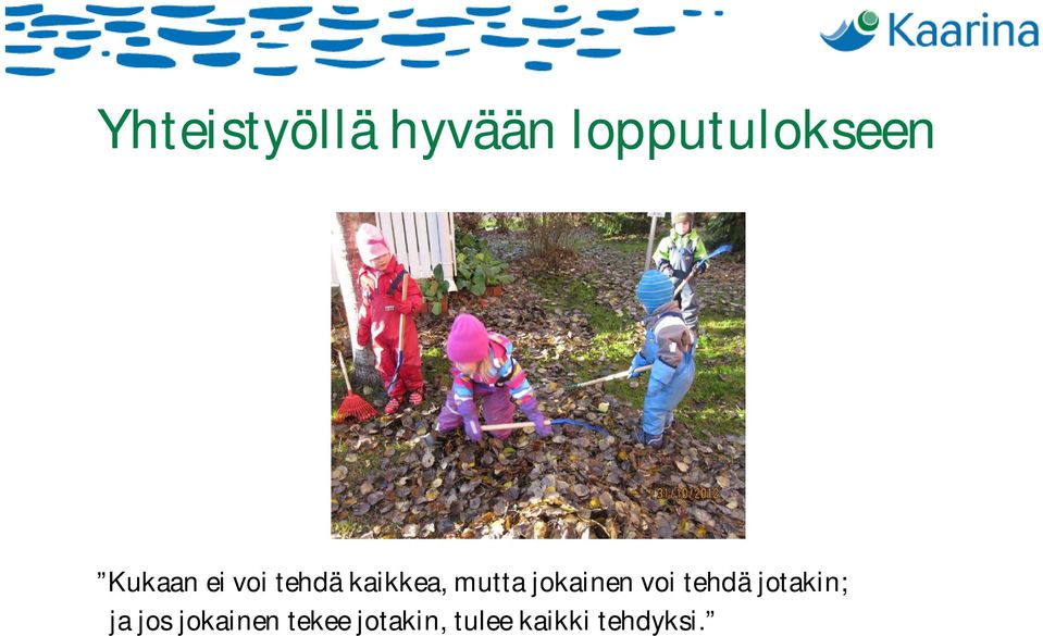 jokainen voi tehdä jotakin; ja jos