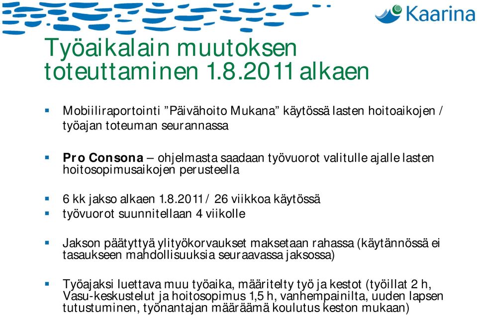 ajalle lasten hoitosopimusaikojen perusteella 6 kk jakso alkaen 1.8.