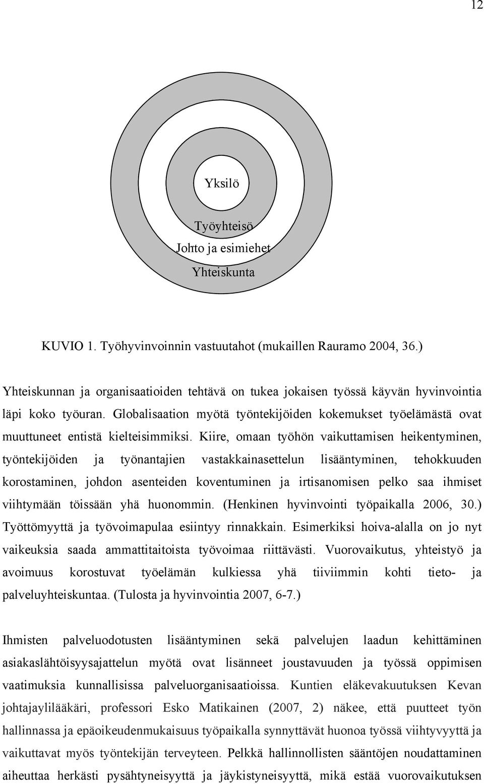 Globalisaation myötä työntekijöiden kokemukset työelämästä ovat muuttuneet entistä kielteisimmiksi.