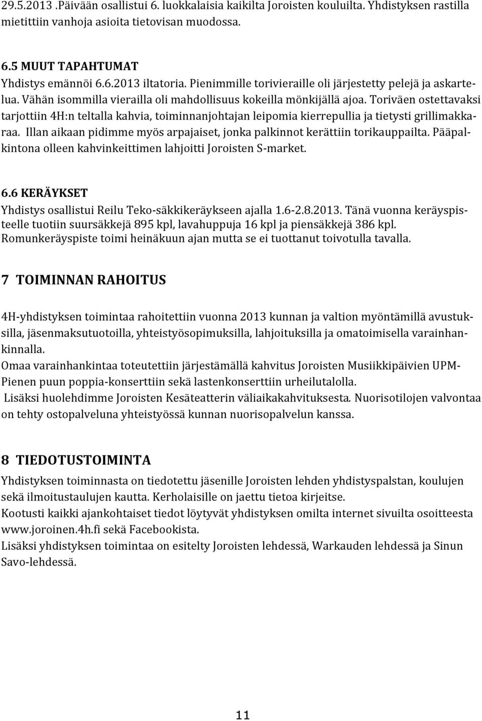 Toriväen ostettavaksi tarjottiin 4H:n teltalla kahvia, toiminnanjohtajan leipomia kierrepullia ja tietysti grillimakkaraa.