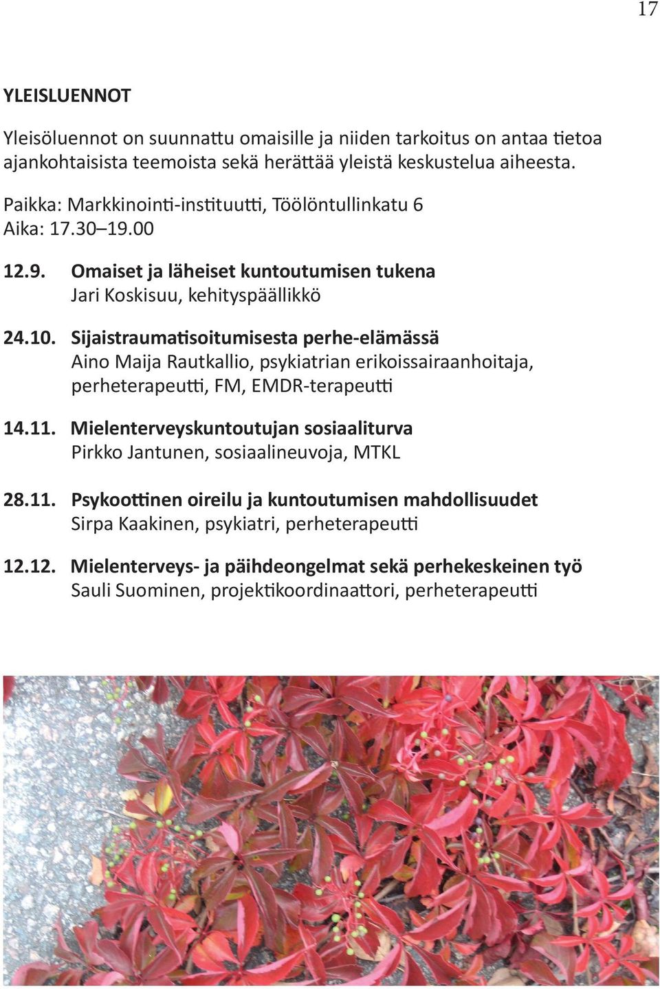 Sijaistraumatisoitumisesta perhe-elämässä Aino Maija Rautkallio, psykiatrian erikoissairaanhoitaja, perheterapeutti, FM, EMDR-terapeutti 14.11.