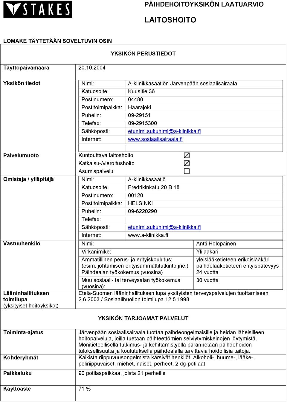 09-2915300 Sähköposti: etunimi.sukunimi@a-klinikka.fi Internet: www.sosiaalisairaala.