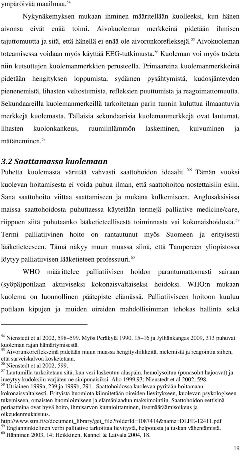 56 Kuoleman voi myös todeta niin kutsuttujen kuolemanmerkkien perusteella.