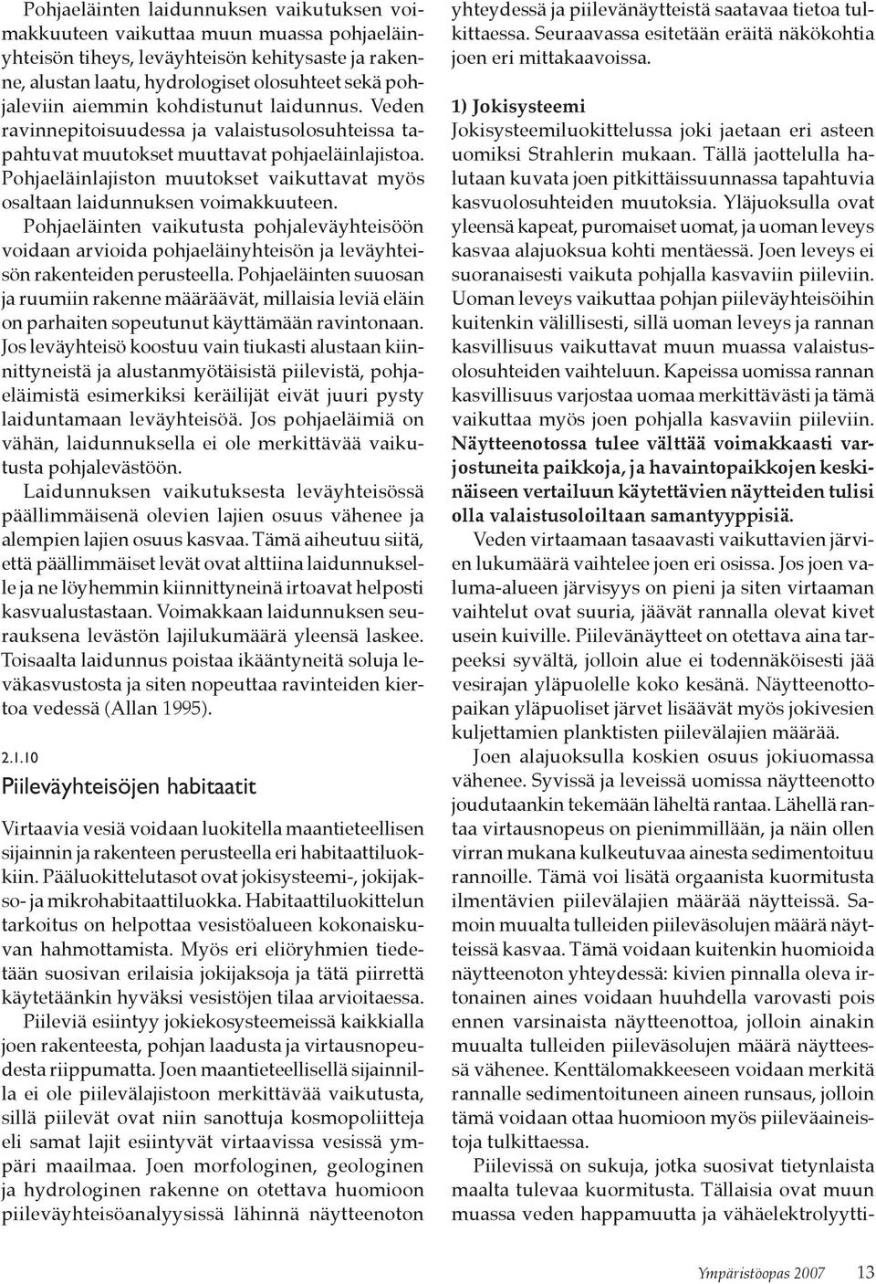 Pohjaeläinlajiston muutokset vaikuttavat myös osaltaan laidunnuksen voimakkuuteen.