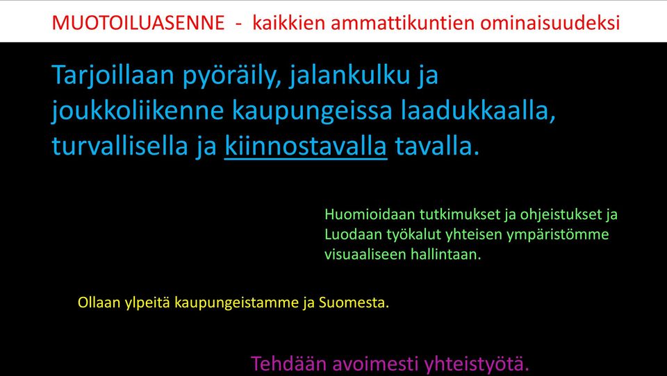 Huomioidaan tutkimukset ja ohjeistukset ja Luodaan työkalut yhteisen ympäristömme