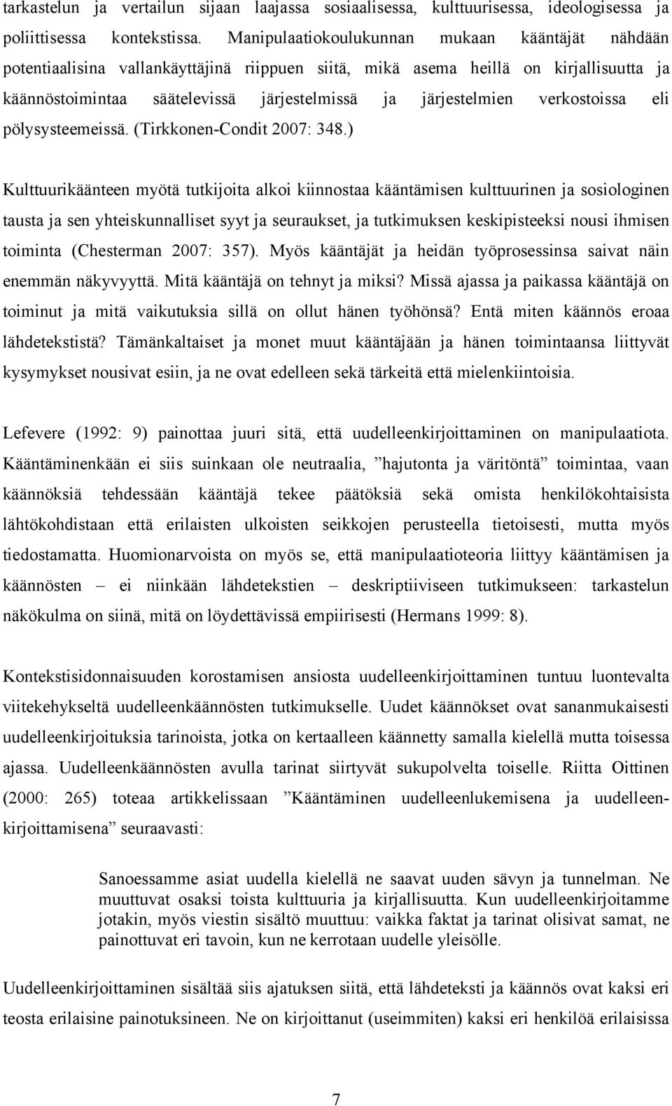 verkostoissa eli pölysysteemeissä. (Tirkkonen-Condit 2007: 348.