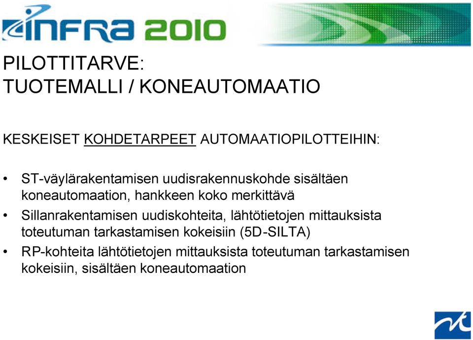 Sillanrakentamisen uudiskohteita, lähtötietojen mittauksista toteutuman tarkastamisen kokeisiin