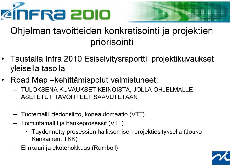 OHJELMALLE ASETETUT TAVOITTEET SAAVUTETAAN Tuotemalli, tiedonsiirto, koneautomaatio (VTT) Toimintamallit ja