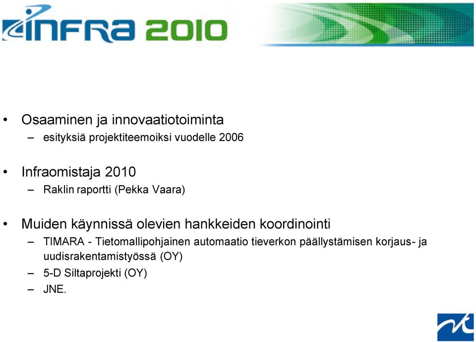 hankkeiden koordinointi TIMARA - Tietomallipohjainen automaatio tieverkon