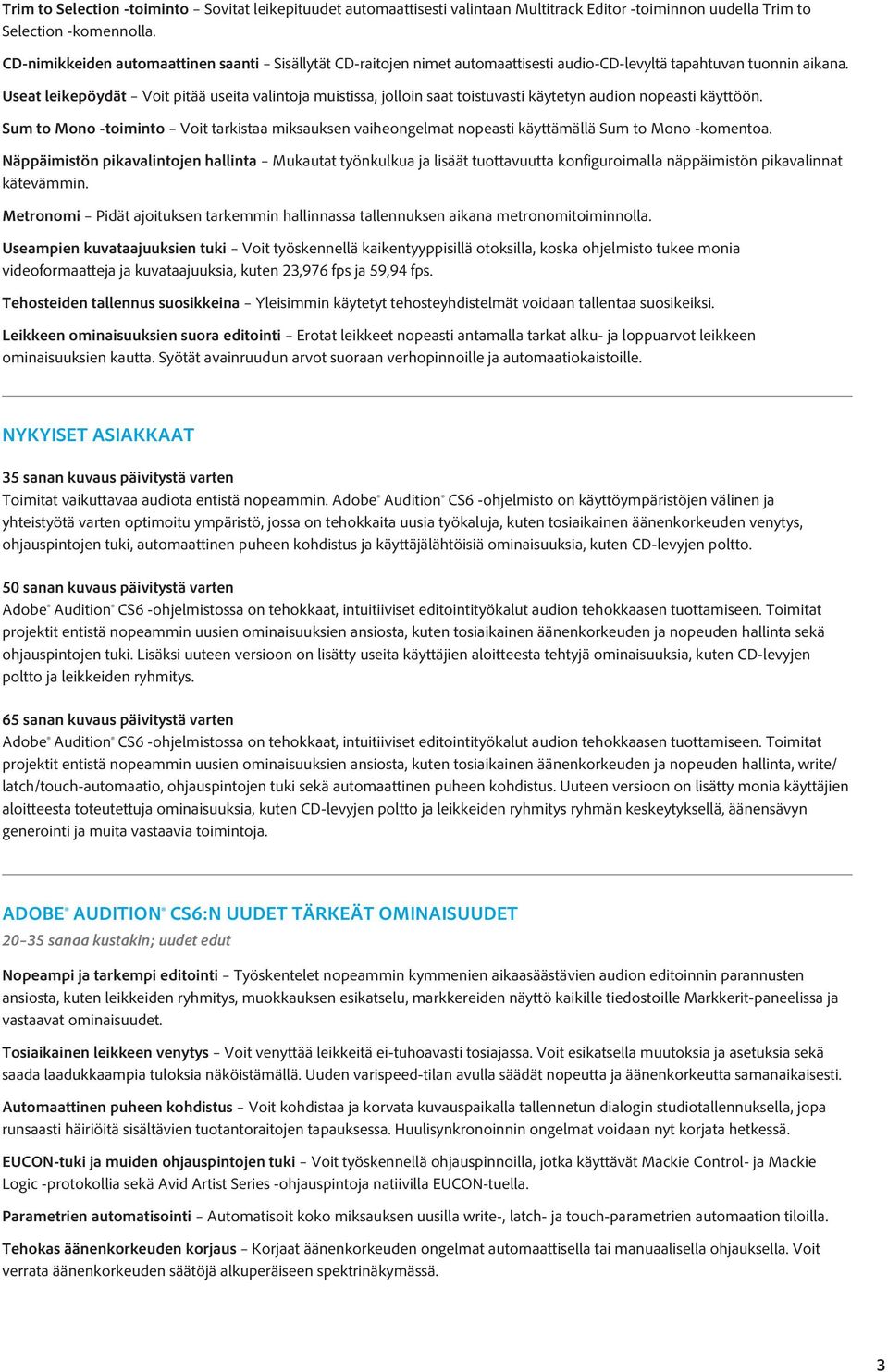 Useat leikepöydät Voit pitää useita valintoja muistissa, jolloin saat toistuvasti käytetyn audion nopeasti käyttöön.