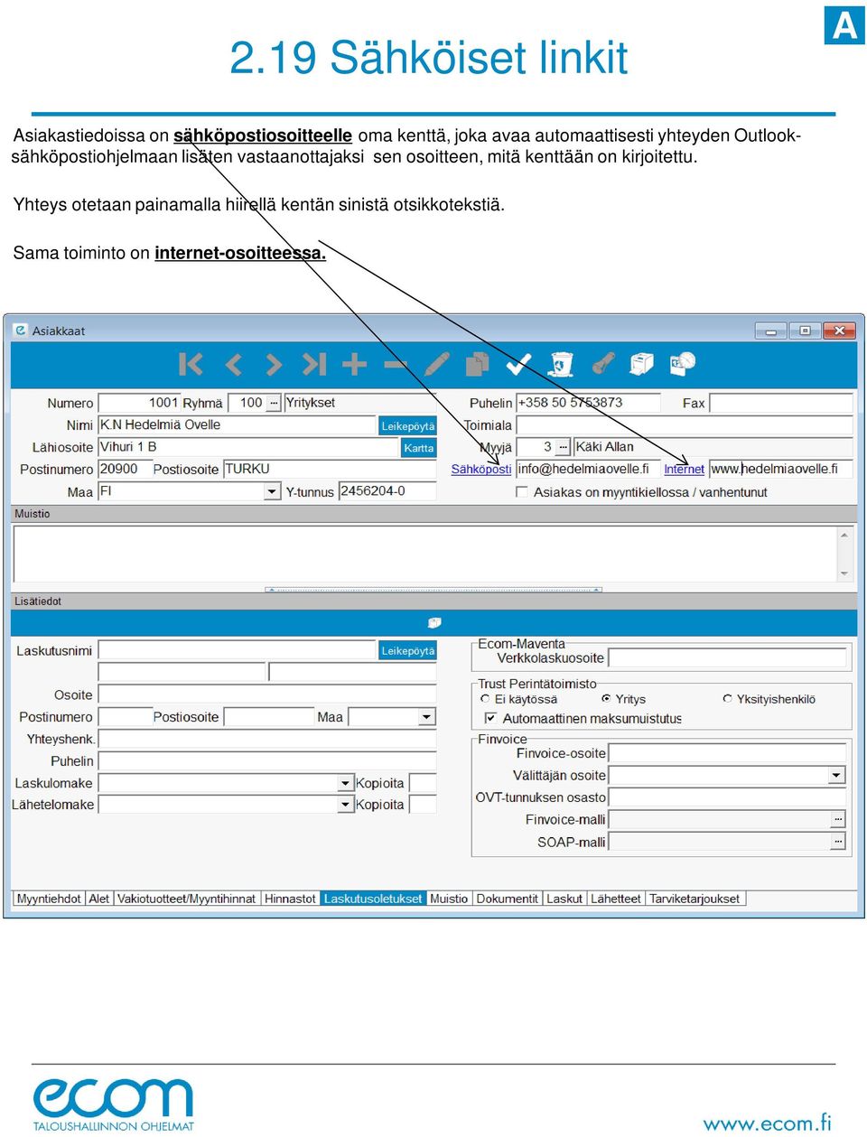 vastaanottajaksi sen osoitteen, mitä kenttään on kirjoitettu.