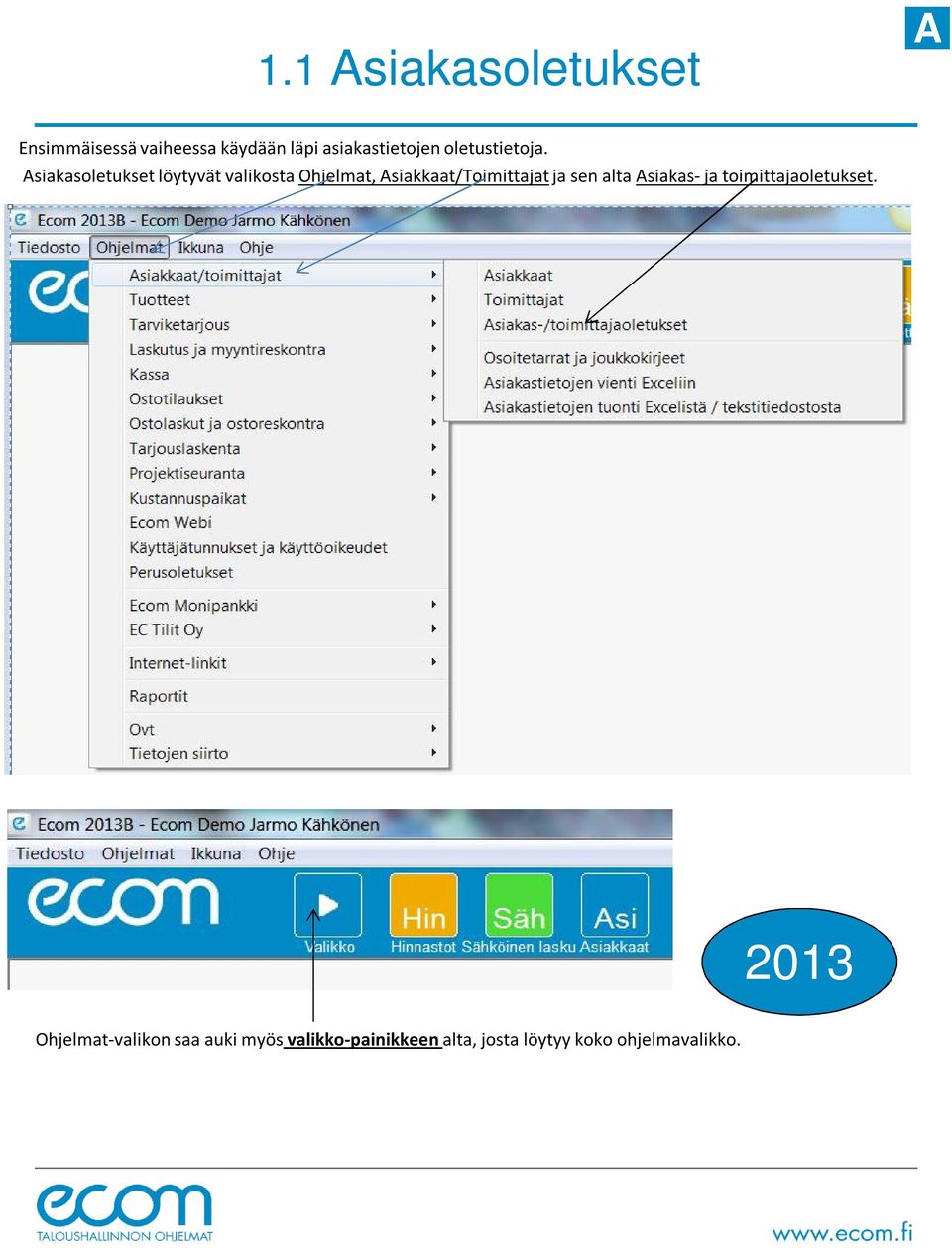 Asiakasoletukset löytyvät valikosta Ohjelmat, Asiakkaat/Toimittajat ja sen