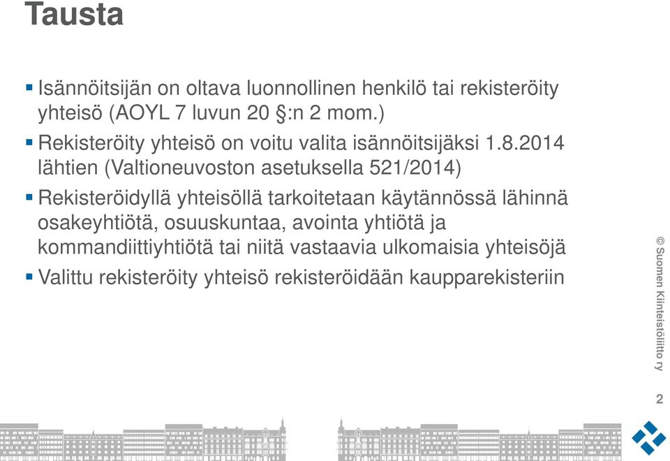 2014 lähtien (Valtioneuvoston asetuksella 521/2014) Rekisteröidyllä yhteisöllä tarkoitetaan käytännössä