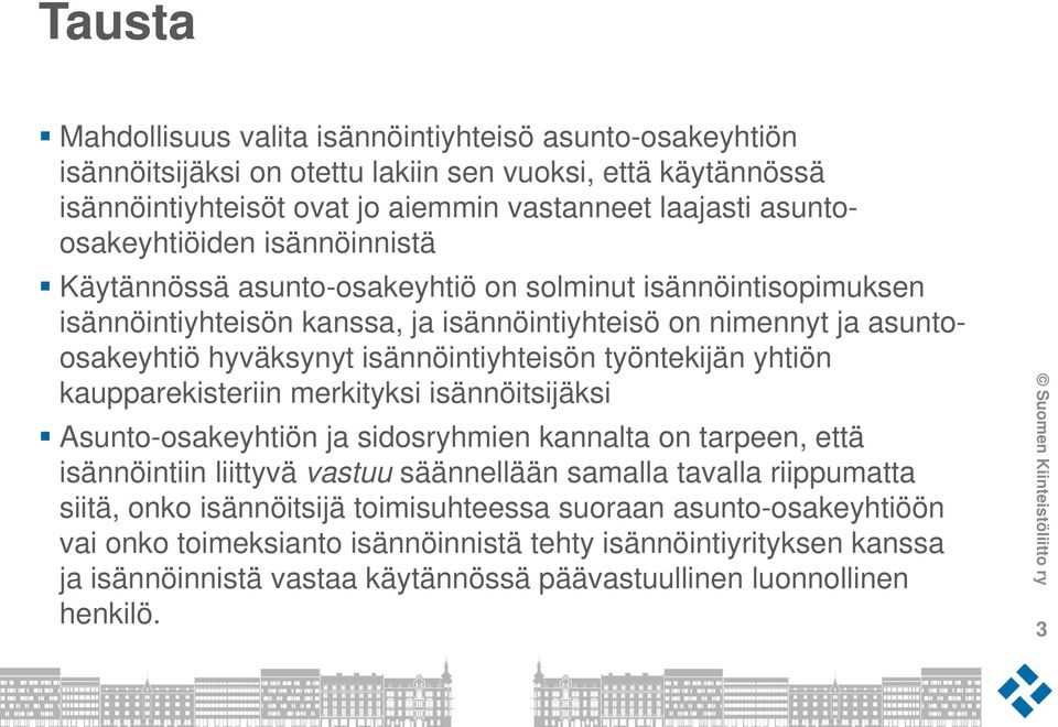 isännöintiyhteisön työntekijän yhtiön kaupparekisteriin merkityksi isännöitsijäksi Asunto-osakeyhtiön ja sidosryhmien kannalta on tarpeen, että isännöintiin liittyvä vastuu säännellään samalla