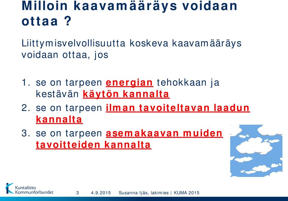 se on tarpeen energian tehokkaan ja kestävän käytön kannalta 2.