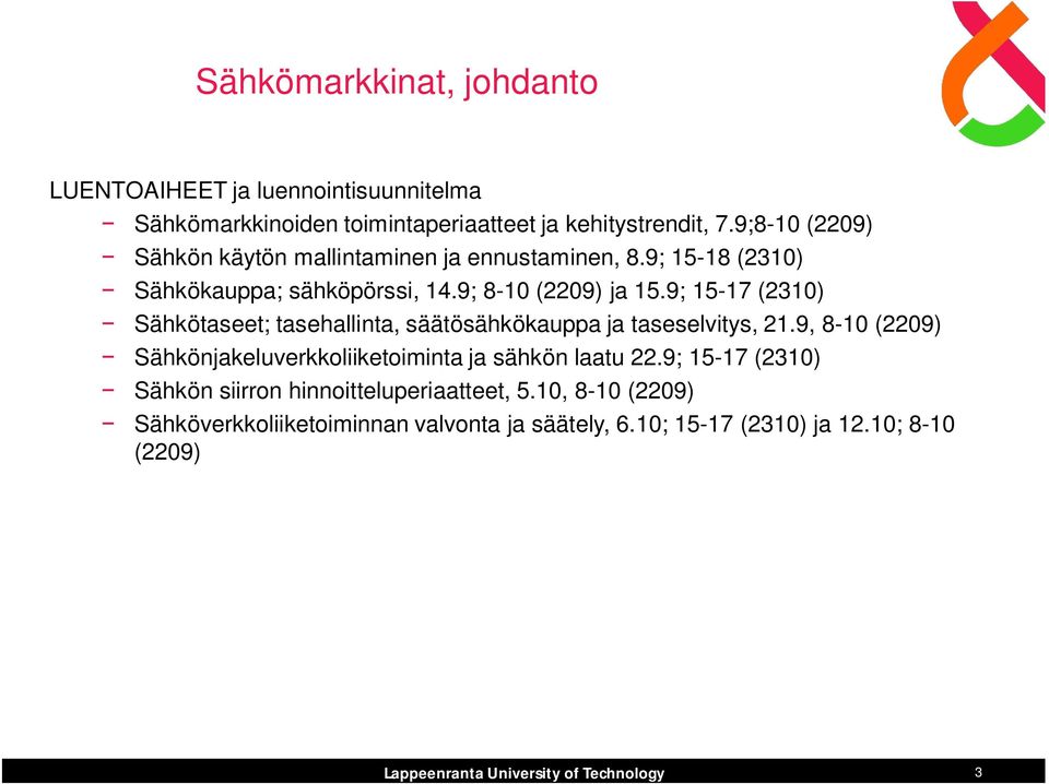 9; 15-17 (2310) Sähkötaseet; tasehallinta, säätösähkökauppa ja taseselvitys, 21.9, 8-10 (2209) Sähkönjakeluverkkoliiketoiminta ja sähkön laatu 22.