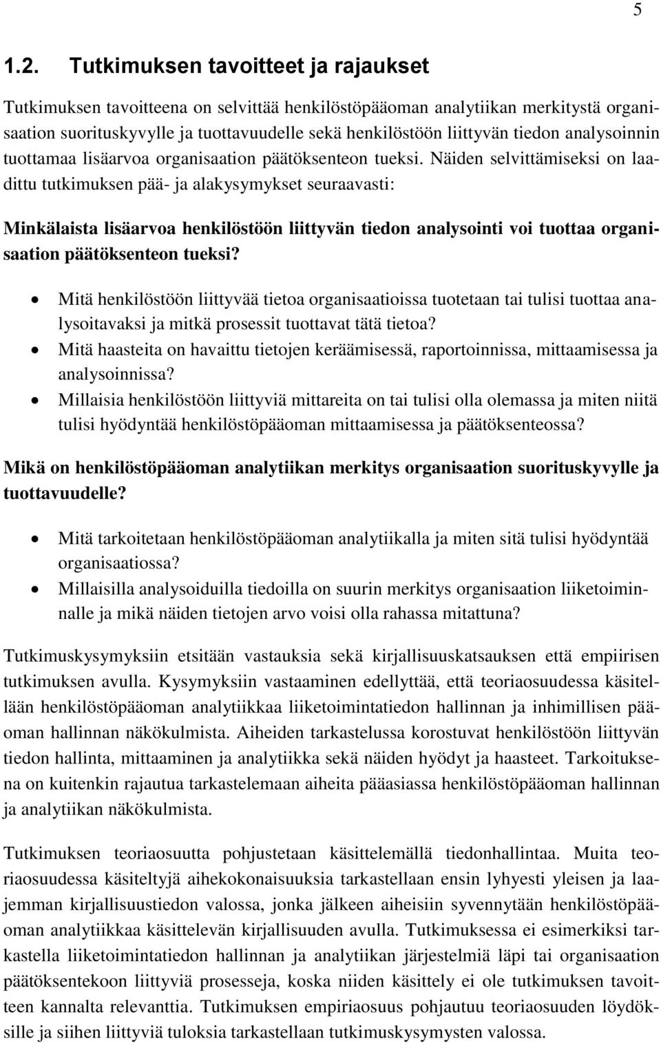 analysoinnin tuottamaa lisäarvoa organisaation päätöksenteon tueksi.