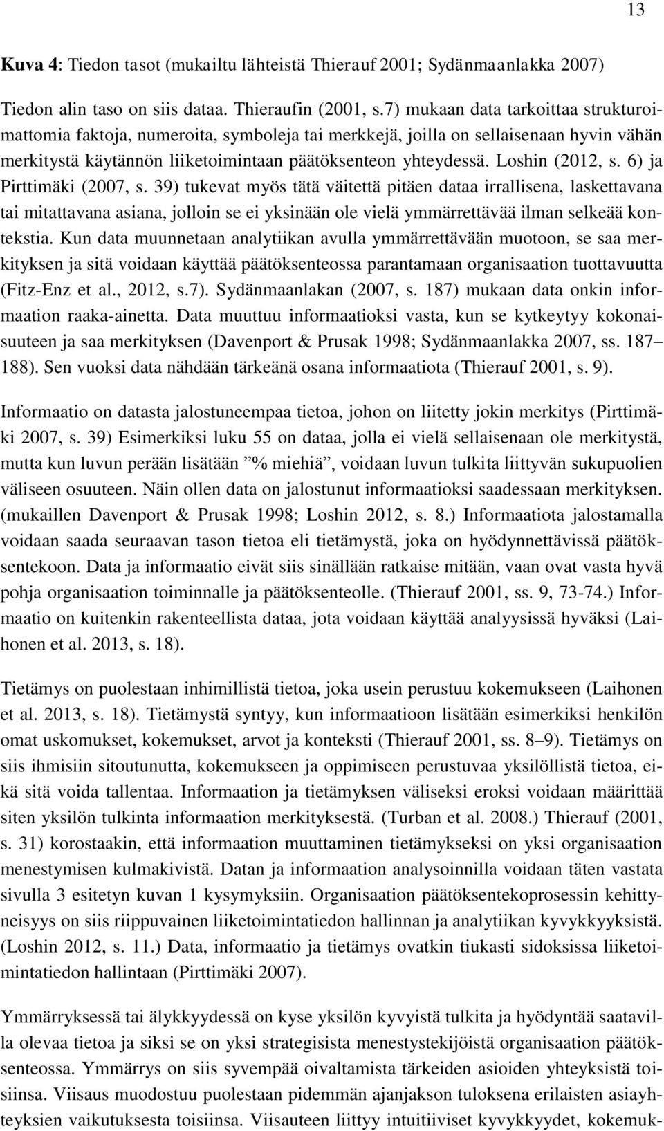 Loshin (2012, s. 6) ja Pirttimäki (2007, s.