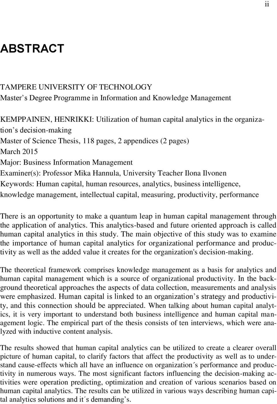 Keywords: Human capital, human resources, analytics, business intelligence, knowledge management, intellectual capital, measuring, productivity, performance There is an opportunity to make a quantum