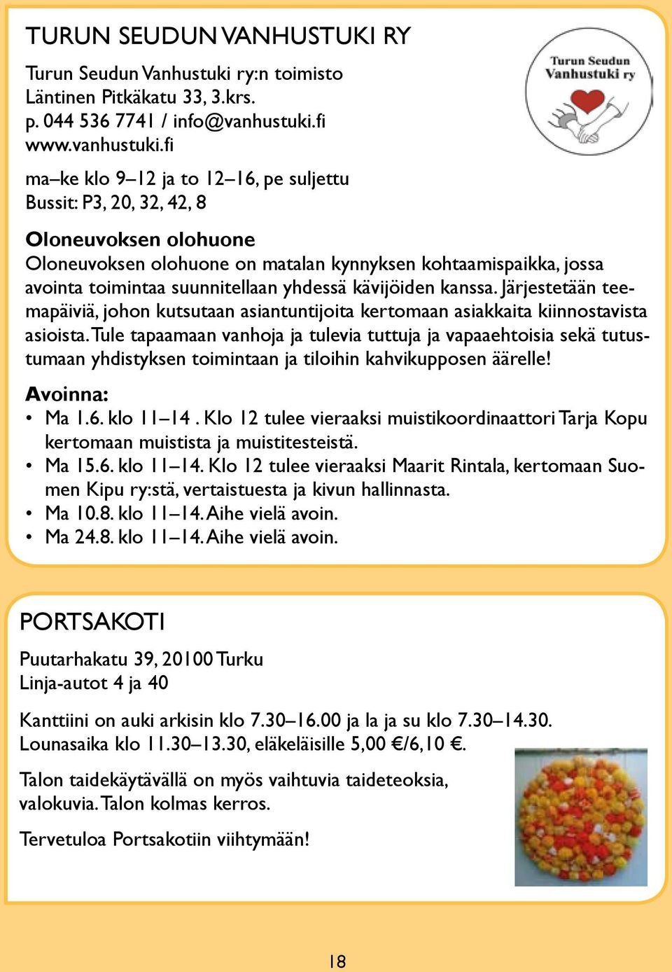 fi ma ke klo 9 12 ja to 12 16, pe suljettu Bussit: P3, 20, 32, 42, 8 Oloneuvoksen olohuone Oloneuvoksen olohuone on matalan kynnyksen kohtaamispaikka, jossa avointa toimintaa suunnitellaan yhdessä