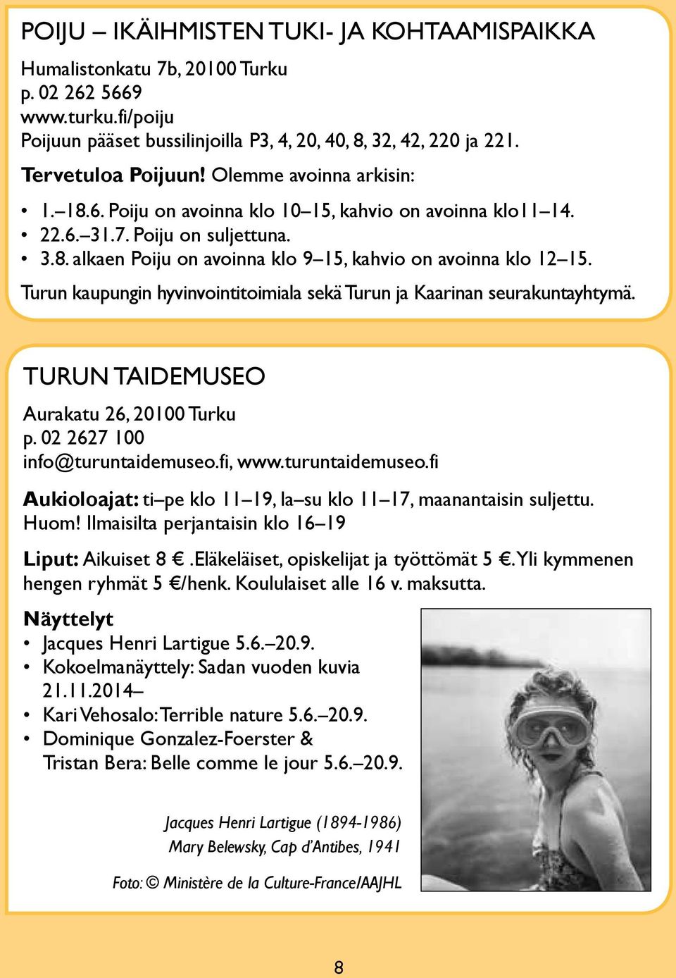 Turun kaupungin hyvinvointitoimiala sekä Turun ja Kaarinan seurakuntayhtymä. TURUN TAIDEMUSEO Aurakatu 26, 20100 Turku p. 02 2627 100 info@turuntaidemuseo.