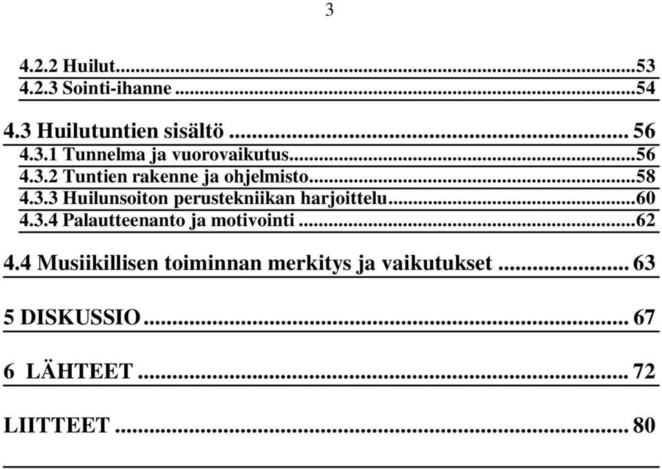 .. 60 4.3.4 Palautteenanto ja motivointi... 62 4.