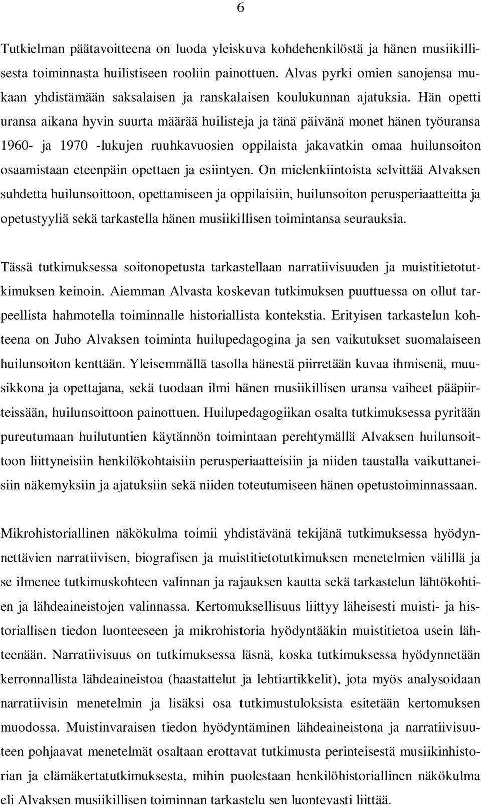 Hän opetti uransa aikana hyvin suurta määrää huilisteja ja tänä päivänä monet hänen työuransa 1960- ja 1970 -lukujen ruuhkavuosien oppilaista jakavatkin omaa huilunsoiton osaamistaan eteenpäin